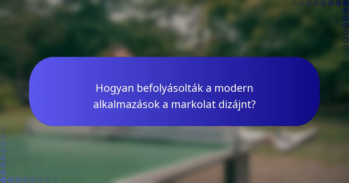 Hogyan befolyásolták a modern alkalmazások a markolat dizájnt?